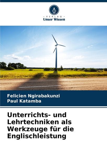 Unterrichts- und Lehrtechniken als Werkzeuge für die Englischleistung, Taschenbuch von Felicien Ngirabakunzi , Paul Katamba, Verlag Unser Wissen,