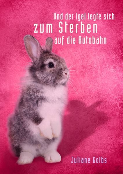 Produktbild: ... und der Igel legte sich zum Sterben auf die Autobahn