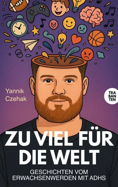 Zu viel für die Welt, Taschenbuch von Yannik Czehak, Trabanten Verlag Berlin, 978-3-9869716-1-8