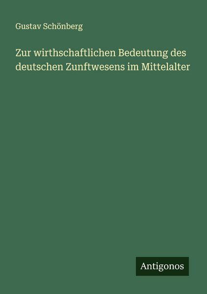 Produktbild: Zur wirthschaftlichen Bedeutung des deutschen Zunftwesens im Mittelalter