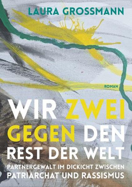 Produktbild: Wir zwei gegen den Rest der Welt - Partnergewalt im Dickicht zwischen Patriarchat und Rassismus