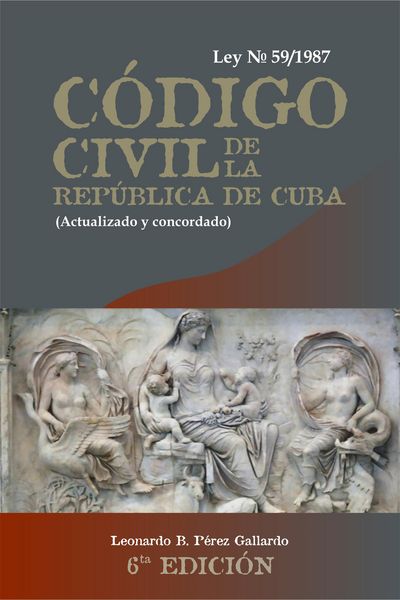 Produktbild: C&oacute;digo Civil de la Rep&uacute;blica de Cuba. Ley 59 de 1987,(actualizado y concordado). 6ta Edici&oacute;n