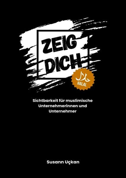 Zeig dich - halal, Taschenbuch von Susann Uckan, Epubli, 9783819790935
