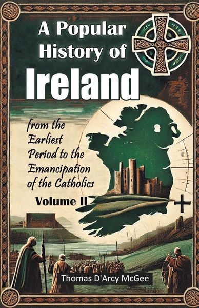 Produktbild: A Popular History of Ireland from the Earliest Period to the Emancipation of the Catholics Volume II