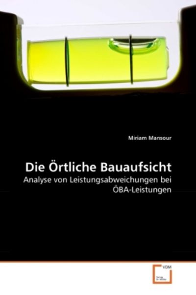 Mansour, M: Die Örtliche Bauaufsicht, Taschenbuch von Miriam Mansour, VDM, 9783639263787