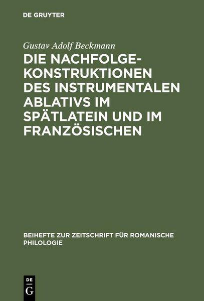 Produktbild: Die Nachfolgekonstruktionen des instrumentalen Ablativs im Sp&auml;tlatein und im Franz&ouml;sischen