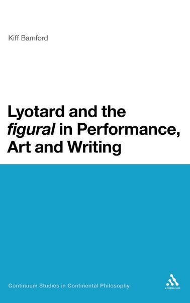 Produktbild: Lyotard and the 'Figural' in Performance, Art and Writing