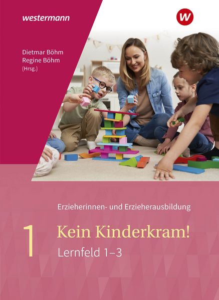 Kein Kinderkram!, Gebundene Ausgabe von Tim Rohrmann,Bettina Lamm,Dietmar Böhm,Irina Volf,Anja Berkemeier, Westermann Berufliche Bildung,