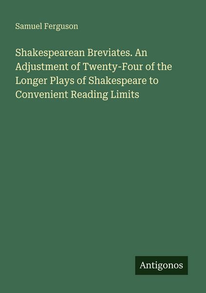 Produktbild: Shakespearean Breviates. An Adjustment of Twenty-Four of the Longer Plays of Shakespeare to Convenient Reading Limits