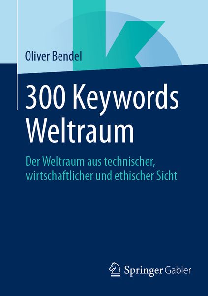 300 Keywords Weltraum, Taschenbuch von Oliver Bendel, Springer Fachmedien Wiesbaden GmbH, 9783658492861