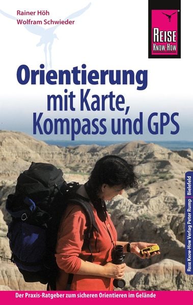 Reise Know-How Orientierung mit Karte, Kompass und GPS Der Praxis-Ratgeber für sicheres Orientieren im Gelände (Sachbuch