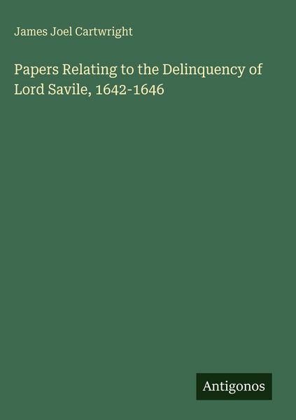 Produktbild: Papers Relating to the Delinquency of Lord Savile, 1642-1646