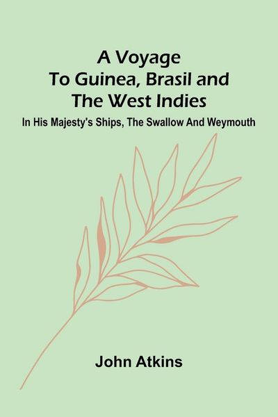 Produktbild: A Voyage to Guinea, Brasil and the West Indies; In His Majesty's ships, the Swallow and Weymouth