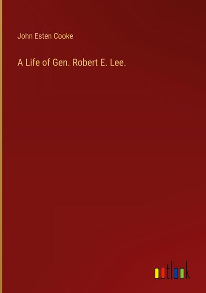Produktbild: A Life of Gen. Robert E. Lee.