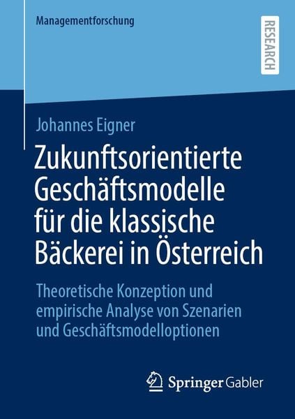 Produktbild: Zukunftsorientierte Gesch&auml;ftsmodelle f&uuml;r die klassische B&auml;ckerei in &Ouml;sterreich