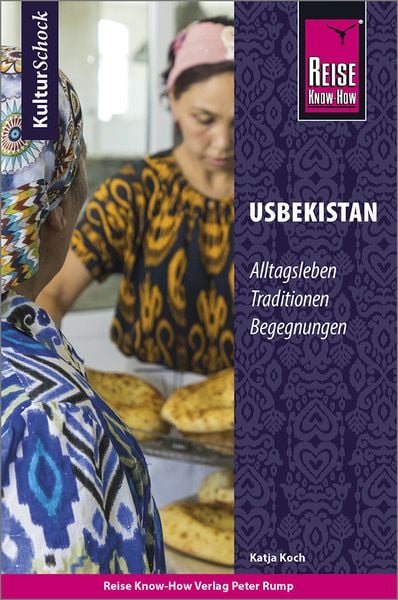 Reise Know-How KulturSchock Usbekistan, Taschenbuch von Katja Koch, Reise Know-How Verlag Peter Rump GmbH, 978-3-8317-3399-6