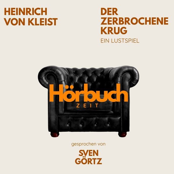 Der zerbrochne Krug. Ein Lustspiel. - Hörbuchzeit , Heinrich Kleist, Audio, 9783754519387