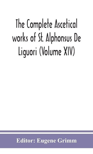 Produktbild: The Complete Ascetical Works Of St. Alphonsus De Liguori (Volume Xiv)