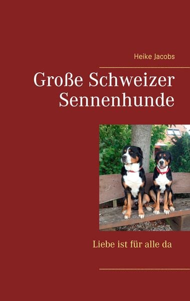 Produktbild: Gro&szlig;e Schweizer Sennenhunde - Liebe ist f&uuml;r alle da