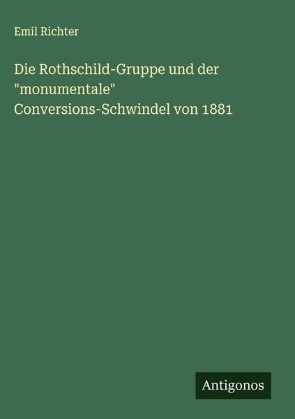 Produktbild: Die Rothschild-Gruppe und der "monumentale" Conversions-Schwindel von 1881