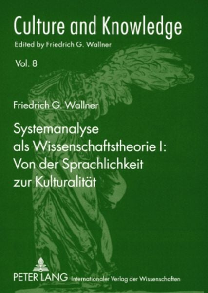 Produktbild: Systemanalyse als Wissenschaftstheorie I: Von der Sprachlichkeit zur Kulturalit&auml;t