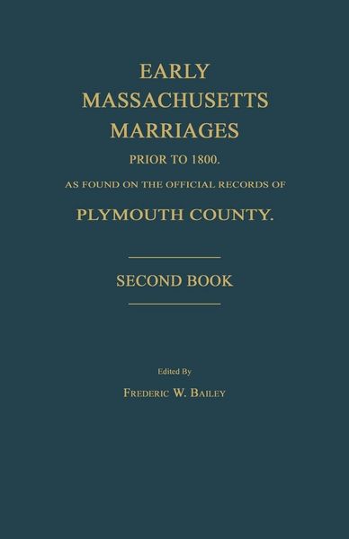 Produktbild: Early Massachusetts Marriages Prior to 1800, as Found on the Official Records of Plymouth County. Second Book