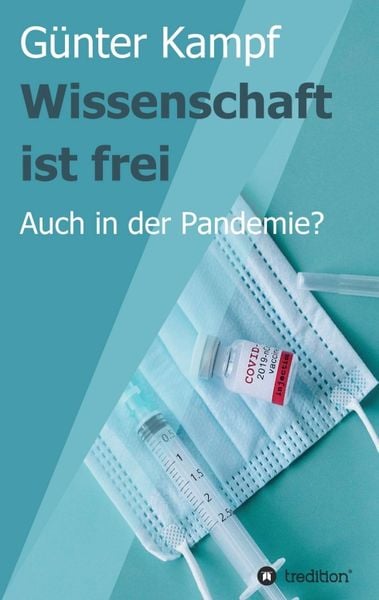 Wissenschaft ist frei, Taschenbuch von Günter Kampf, Tredition, 9783347363380