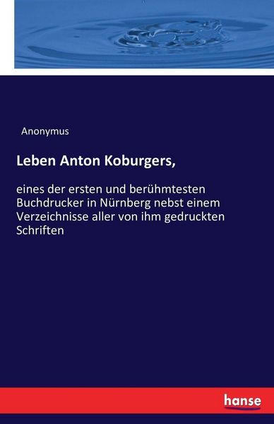 Leben Anton Koburgers,, Taschenbuch von , Hansebooks, 9783743308336