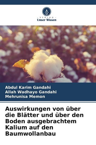 Produktbild: Auswirkungen von &uuml;ber die Bl&auml;tter und &uuml;ber den Boden ausgebrachtem Kalium auf den Baumwollanbau