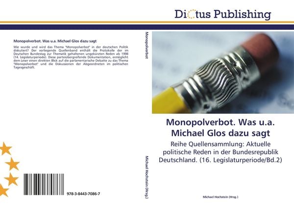 Monopolverbot. Was u.a. Michael Glos dazu sagt, Taschenbuch von , Dictus Publishing, 9783844370867