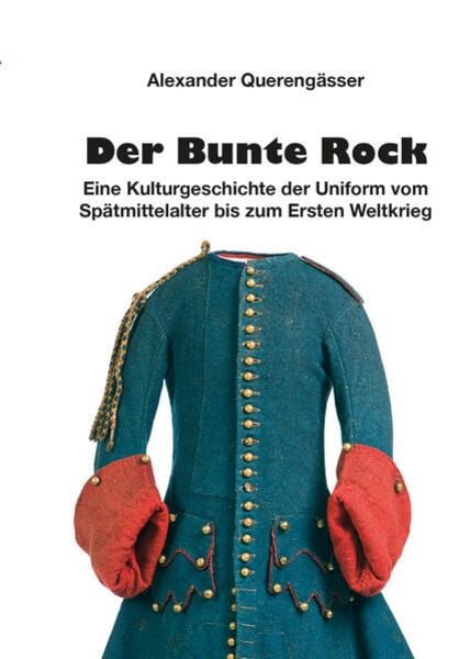 Der Bunte Rock, Gebundene Ausgabe von Alexander Querengässer, Zeughausverlag, 978-3-96360-059-3