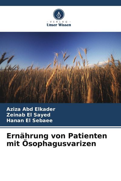 Ernährung von Patienten mit Ösophagusvarizen, Taschenbuch von Aziza Abd Elkader , Zeinab El Sayed , Hanan El Sebaee, Verlag Unser Wissen,