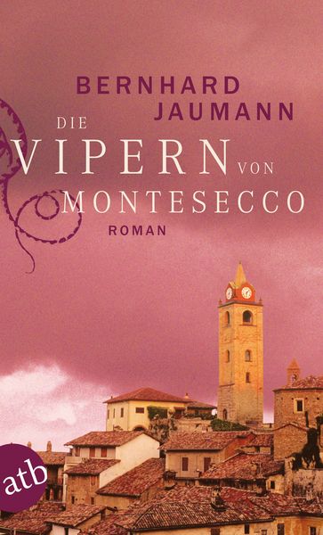 Die Vipern von Montesecco / Montesecco Band 1, Taschenbuch von Bernhard Jaumann, Aufbau TB