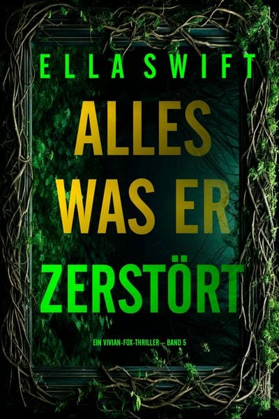 Produktbild: Alles was er zerst&ouml;rt (Ein Vivian-Fox-Thriller - Band 5)
