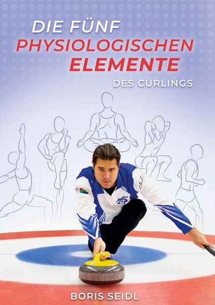 Produktbild: Die f&uuml;nf physiologischen Elemente des Curlings