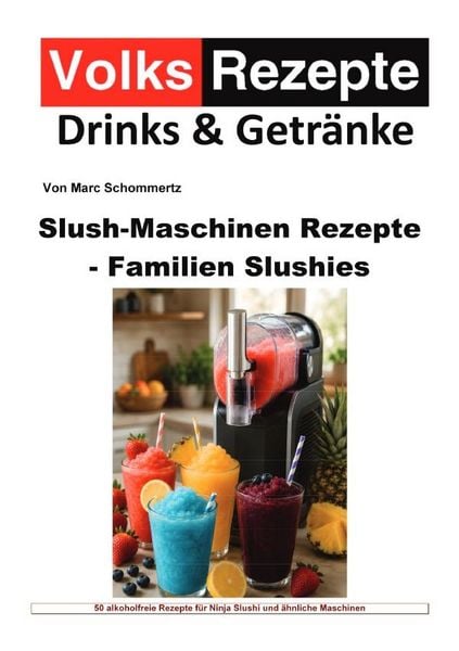 Produktbild: Volksrezepte Drinks &amp; Getr&auml;nke - Slush-Maschinen Rezepte - Familien-Slushies