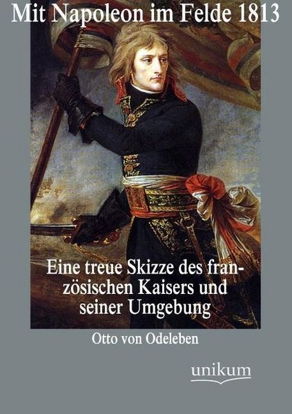 Produktbild: Odeleben, O: Mit Napoleon im Felde 1813