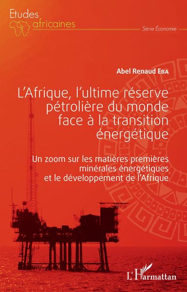 Produktbild: L'Afrique, l'ultime reserve petroliere du monde face a la transition energetique