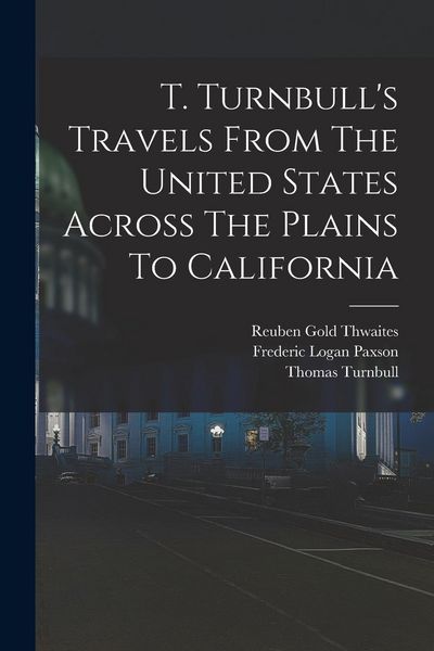 Produktbild: T. Turnbull's Travels From The United States Across The Plains To California