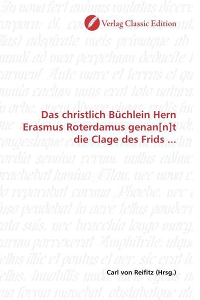 Produktbild: Das christlich B&uuml;chlein Hern Erasmus Roterdamus genan[n]t die Clage des Frids ...