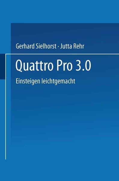 Quattro Pro 3.0, Taschenbuch von Gerhard Sielhorst, Vieweg & Teubner, 9783528051723