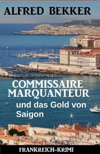 Produktbild: Commissaire Marquanteur und das Gold von Saigon: Frankreich Krimi