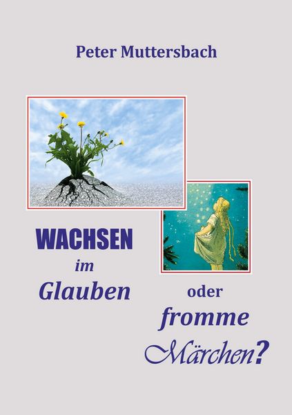 Produktbild: Wachsen im Glauben oder fromme M&auml;rchen?