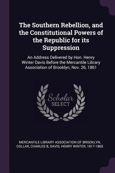Produktbild: The Southern Rebellion, and the Constitutional Powers of the Republic for its Suppression