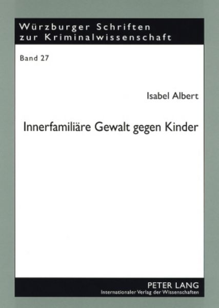 Innerfamiliäre Gewalt gegen Kinder, Taschenbuch von Isabel Albert, Peter Lang GmbH, Internationaler Verlag der Wissenschaften, 9783631578629