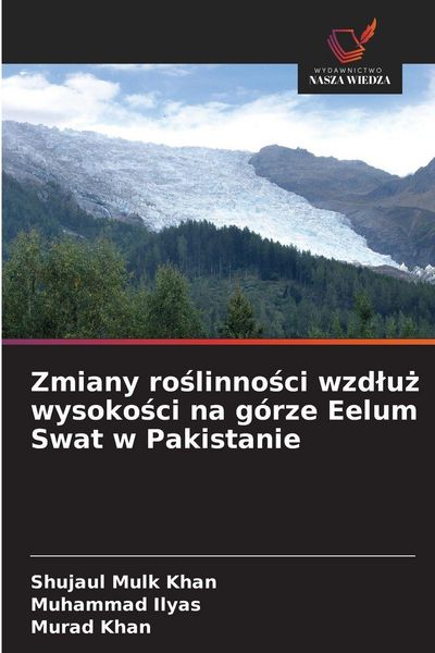 Produktbild: Zmiany ro&iquest;linno&iquest;ci wzd&iquest;u&iquest; wysoko&iquest;ci na g&oacute;rze Eelum Swat w Pakistanie