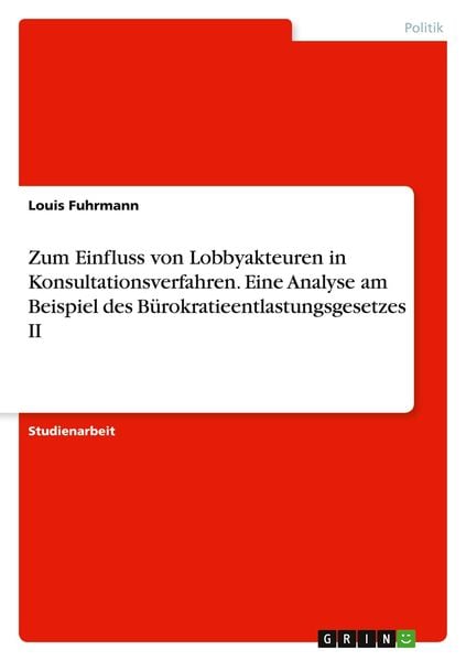 Zum Einfluss von Lobbyakteuren in Konsultationsverfahren. Eine Analyse am Beispiel des Bürokratieentlastungsgesetzes II, Taschenbuch von Louis