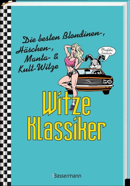 Produktbild: Witze-Klassiker. Die besten Blondinenwitze, H&auml;schenwitze, Mantawitze, Chuck-Norris-Witze, Trabiwitze, Flachwitze, bl&ouml;de Spr&uuml;che und viele mehr