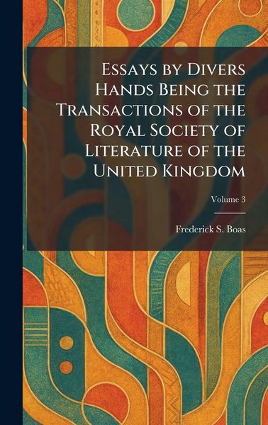 Produktbild: Essays by Divers Hands Being the Transactions of the Royal Society of Literature of the United Kingdom
