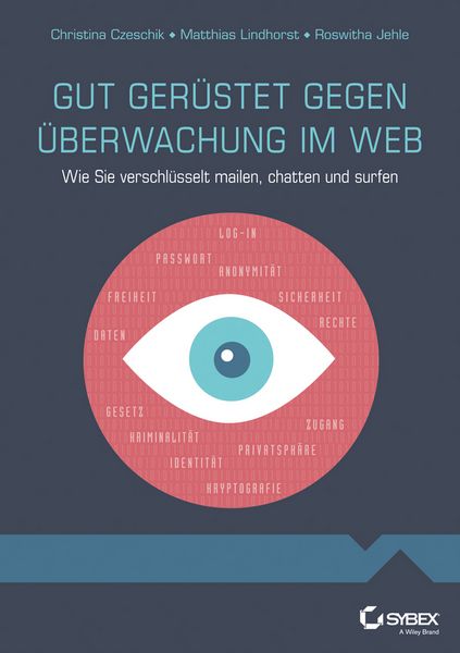 Produktbild: Gut ger&uuml;stet gegen &Uuml;berwachung im Web - Wie Sie verschl&uuml;sselt mailen, chatten und surfen